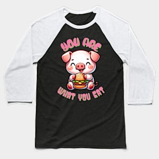 You Are What You Eat Funny Pig and Hamburger Stuff Burger Baseball T-Shirt